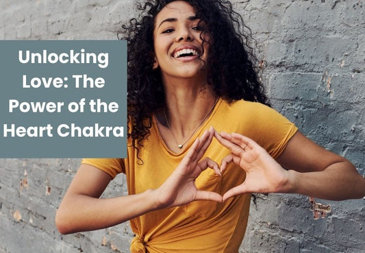 Unlocking Love: The Power of the Heart Chakra