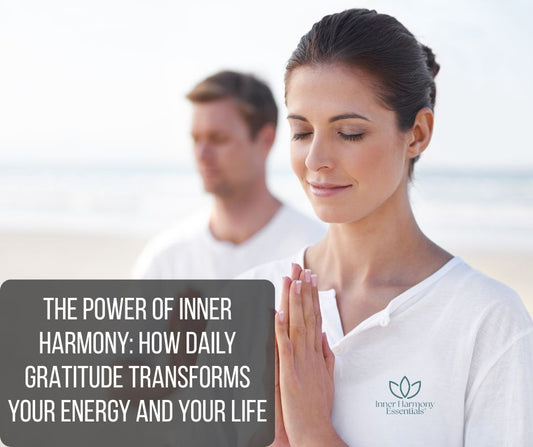 The Power of Inner Harmony: How Daily Gratitude Transforms Your Energy and Your Life