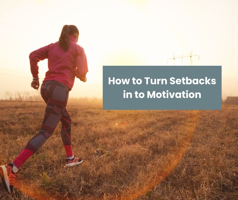 How to Turn a Setback into Motivation