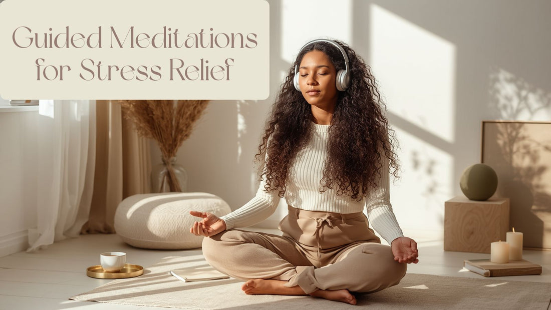 Guided Meditations for Stress Relief: A Simple Way to Feel Calm Again