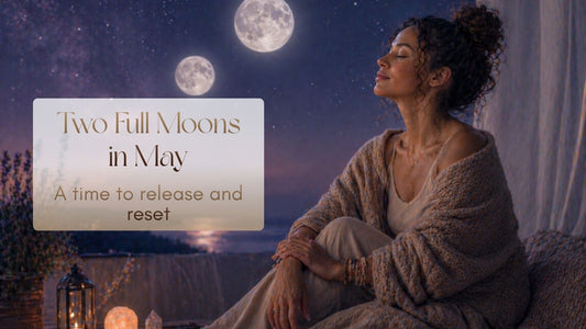 Two Full Moons in May: A Time to Release, Reset, and Realign