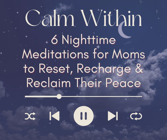6 Nighttime Meditations for Moms to Reset, Recharge & Reclaim Their Peace