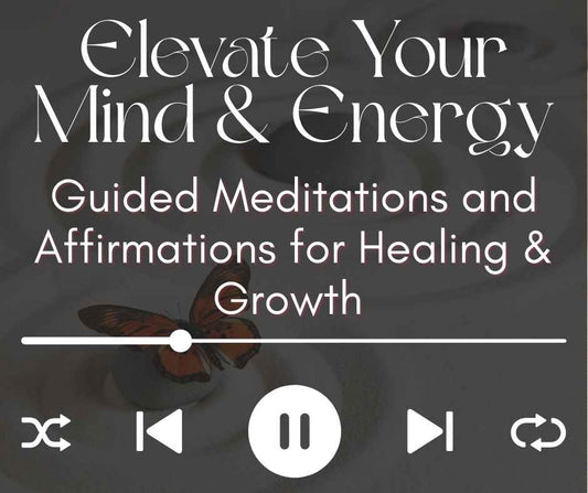 Elevate Your Mind & Energy: Guided Meditations and Affirmations for Healing
